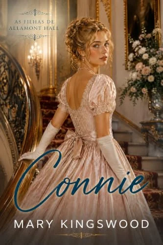 Connie: Um doce romance regencial (As Filhas de Allamont Hall Livro 3) by Mary Kingswood — Portuguese edition cover