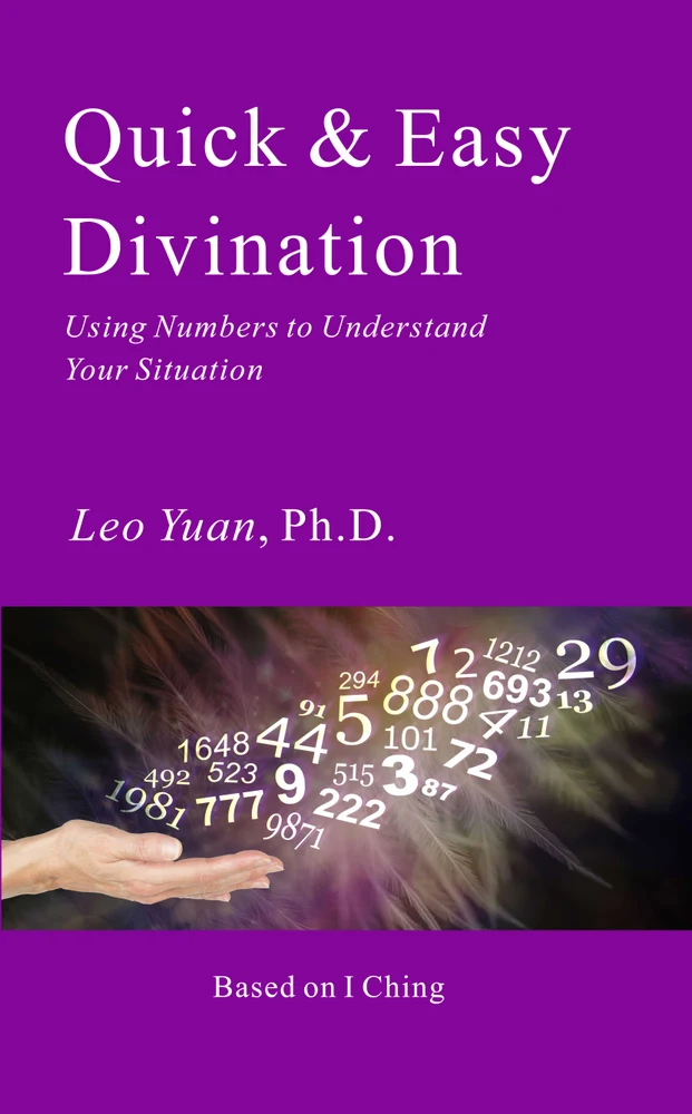 Quick & Easy Divination: Using Numbers to Understand Your Situation by Leo Yuan — Original English edition cover